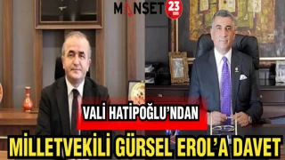 VALİ HATİPOĞLU'NDAN MİLLETVEKİLİ GÜRSEL EROL'A DAVET