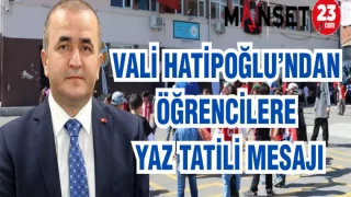VALİ HATİPOĞLU'NDAN ÖĞRENCİLERE YAZ TATİLİ MESAJI