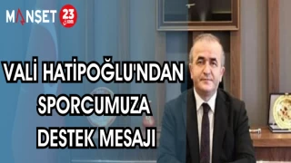VALİ HATİPOĞLU'NDAN SPORCUMUZA DESTEK MESAJI