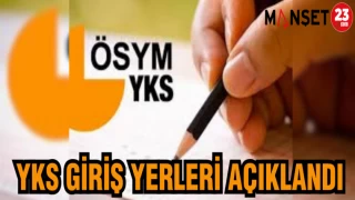 YKS GİRİŞ YERLERİ BELLİ OLDU