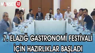 7. ELAZIĞ GASTRONOMİ FESTİVALİ İÇİN HAZIRLIKLAR BAŞLADI