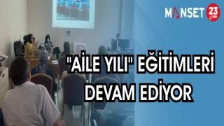 "AİLE YILI" EĞİTİMLERİ DEVAM EDİYOR