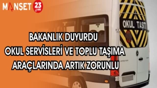 BAKANLIK DUYURDU: OKUL SERVİSLERİ VE TOPLU TAŞIMA ARAÇLARINDA ARTIK ZORUNLU