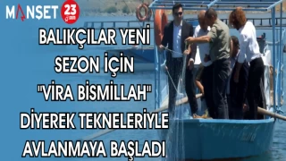 BALIKÇILAR YENİ SEZON İÇİN "VİRA BİSMİLLAH" DİYEREK TEKNELERİYLE AVLANMAYA BAŞLADI