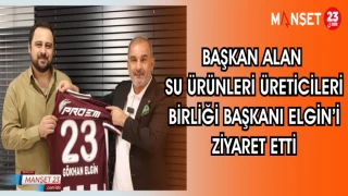 BAŞKAN ALAN SU ÜRÜNLERİ ÜRETİCİLERİ BAŞKANI ELGİN'İ ZİYARET ETTİ
