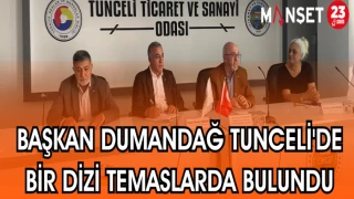 BAŞKAN DUMANDAĞ TUNCELİ'DE BİR DİZİ TEMASLARDA BULUNDU