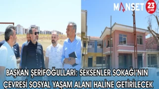 BAŞKAN ŞERİFOĞULLARI: SEKSENLER SOKAĞI’NIN ÇEVRESİ SOSYAL YAŞAM ALANI HALİNE GETİRİLECEK