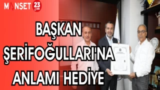 BAŞKAN ŞERİFOĞULLARI'NA ANLAMI HEDİYE