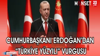 CUMHURBAŞKANI ERDOĞAN'DAN "TÜRKİYE YÜZYILI"VURGUSU