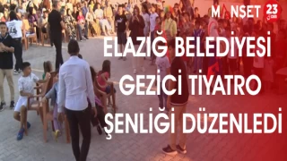 ELAZIĞ BELEDİYESİ GEZİCİ TİYATRO ŞENLİĞİ DÜZENLEDİ