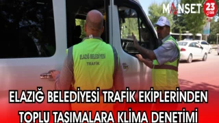 ELAZIĞ BELEDİYESİ TRAFİK EKİPLERİNDEN TOPLU TAŞIMALARDA KLİMA DENETİMİ