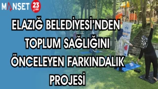 ELAZIĞ BELEDİYESİ'NDEN TOPLUM SAĞLIĞINI ÖNCELEYEN FARKINDALIK PROJESİ