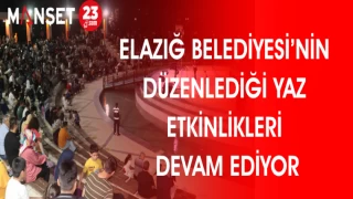 ELAZIĞ BELEDİYESİ'NİN DÜZENLEDİĞİ YAZ ETKİNLİKLERİ DEVAM EDİYOR