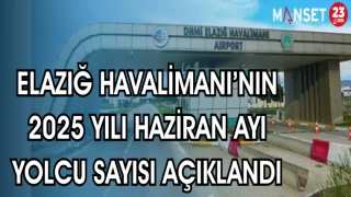 ELAZIĞ HAVALİMANI'NIN 2025 YILI HAZİRAN AYI YOLCU SAYISI AÇIKLANDI