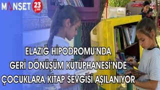 ELAZIĞ HİPODROMU'NDA GERİ DÖNÜŞÜM KÜTÜPHANESİ'NDE ÇOCUKLARA KİTAP SEVGİSİ AŞILANIYOR