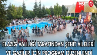 ELAZIĞ VALİLİĞİ TARAFINDAN ŞEHİT AİLELERİ VE GAZİLER İÇİN PROGRAM DÜZENLENDİ