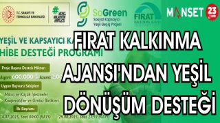 FIRAT KALKINMA AJANSI'NDAN YEŞİL DÖNÜŞÜM DESTEĞİ