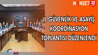 İL GÜVENLİK VE ASAYİŞ KOORDİNASYON TOPLANTISI DÜZENLENDİ