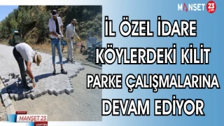 İL ÖZEL İDARE KÖYLERDEKİ KİLİT PARKE ÇALIŞMALARINA DEVAM EDİYOR