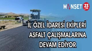 İL ÖZEL İDARESİ EKİPLERİ ASFALT ÇALIŞMALARINA DEVAM EDİYOR