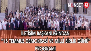 İLETİŞİM BAŞKANLIĞINDAN "15 TEMMUZ DEMOKRASİ VE MİLLİ BİRLİK GÜNÜ" PROGRAMI