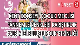 KENT KONSEYİ ÇOCUK MECLİSİ "ANNEMLE RENKLERİ KARIŞTIRDIK KALBİMİZİ BULUŞTURDUK" ETKİNLİĞİ