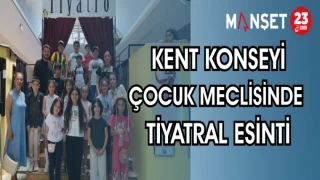 KENT KONSEYİ ÇOCUK MECLİSİNDE TİYATRAL ESİNTİ