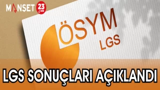 LGS SONUÇLARI AÇIKLANDI