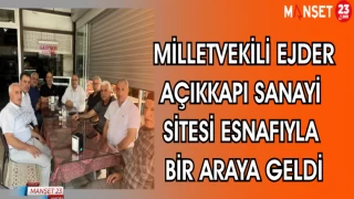 MİLLETVEKİLİ AÇIKKAPI SANAYİ SİTESİ ESNAFIYLA BİR ARAYA GELDİ