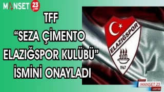 TFF "SEZA ÇİMENTO ELAZIĞSPOR KULÜBÜ" İSMİNİ ONAYLADI
