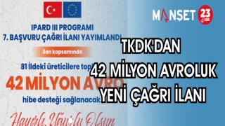 TKDK'DAN 42 MİLYON AVROLUK YENİ ÇAĞRI İLANI