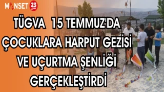 TÜGVA 15 TEMMUZ'DA ÇOCUKLARA HARPUT GEZİSİ VE UÇURTMA ŞENLİĞİ GERÇEKLEŞTİRDİ