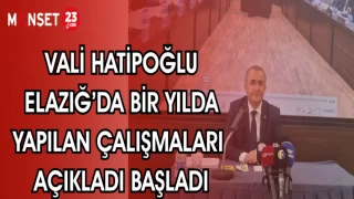 VALİ HATİPOĞLU ELAZIĞ'DA BİR YILDA YAPILAN ÇALIŞMALARI AÇIKLADI