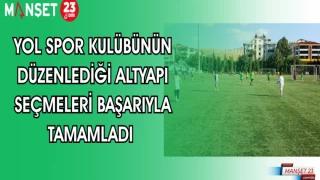 YOL SPOR KULÜBÜNÜN DÜZENLEDİĞİ ALTYAPI SEÇMLERİNİ BAŞARIYLA TAMAMLADI