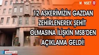 12 askerimizin gazdan zehirlenerek şehit olmasına ilişkin MSB’den açıklama geldi!