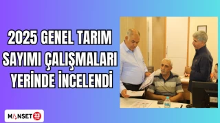 2025 Genel Tarım Sayımı çalışmaları yerinde incelendi