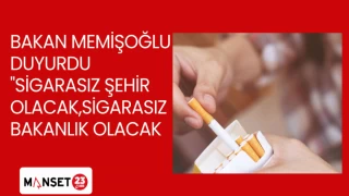 BAKAN MEMİŞOĞLU DUYURDU "SİGARASIZ ŞEHİR OLACAK,SİGARASIZ BAKANLIK OLACAK