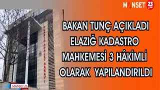 Bakan Tunç açıkladı Elazığ Kadastro Mahkemesi 3 hâkimli olarak yapılandırıldı