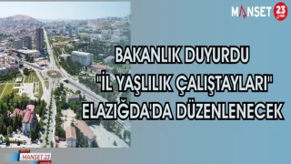 BAKANLIK DUYURDU "İL YAŞLILIK ÇALIŞTAYLARI" ELAZIĞDA'DA DÜZENLENECEK