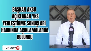 BAŞKAN AKSU AÇIKLANAN YKS YERLEŞTİRME SONUÇLARI HAKKINDA AÇIKLAMALARDA BULUNDU
