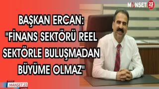 Başkan Ercan:"Finans sektörü reel sektörle buluşmadan büyüme olmaz"