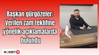 Başkan Gürgözeler: Verilen Zam Teklifine yönelik açıklamalarda bulundu
