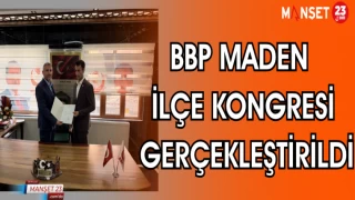 BBP MADEN İLÇE KONGRESİ GERÇEKLEŞTİRİLDİ