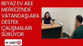 Beyaz Ev Aile Merkezi’nde vatandaşlara destek çalışmaları sürüyor