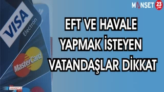 EFT VE HAVALE YAPMAK İSTEYEN VATANDAŞLAR DİKKAT