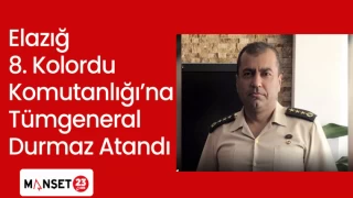 Elazığ 8. Kolordu Komutanlığı’na Tümg. Durmaz Atandı