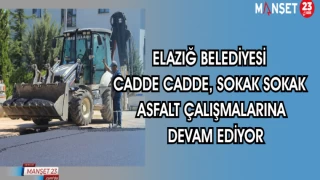 ELAZIĞ BELEDİYESİ CADDE CADDE, SOKAK SOKAK ASFALT ÇALIŞMALARINA DEVAM EDİYOR