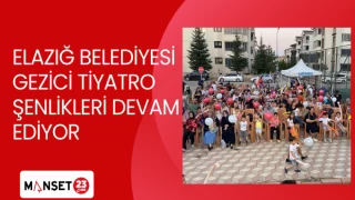ELAZIĞ BELEDİYESİ GEZİCİ TİYATRO ŞENLİKLERİ DEVAM EDİYOR