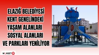 ELAZIĞ BELEDİYESİ KENT GENELİNDEKİ YAŞAM ALANLARI SOSYAL ALANLARI VE PARKLARI YENİLİYOR