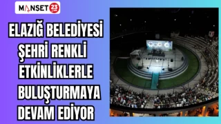 ELAZIĞ BELEDİYESİ ŞEHRİ RENKLİ ETKİNLİKLERLE BULUŞTURMAYA DEVAM EDİYOR